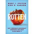 Rotten: Why Corporate Misconduct Continues and What to Do about It