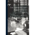 The Thyroid and Parathyroid Glands