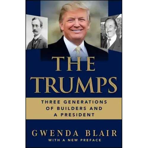 The Trumps: Three Generations of Builders and a President