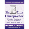 The E-Myth Chiropractor: Why Most Chiropractic Practices Don't Work and What to Do about It