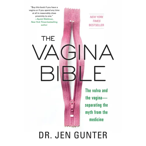 The Vagina Bible: The Vulva and the Vagina: Separating the Myth from the Medicine