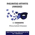 Rheumatoid Arthritis Unmasked: 10 Dangers of Rheumatoid Disease