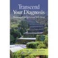 Transcend Your Diagnosis: Mapping A Path to Optimal Well-Being