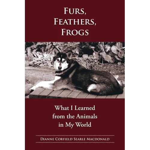 Fur, Feathers, Frogs: What I Learned from the Animals in My World