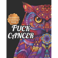 Fuck Cancer: Meditation Coloring Book, More 50 Design Wonderful Animals, An Adult Coloring Book for Cancer patients, Relaxing, Medi