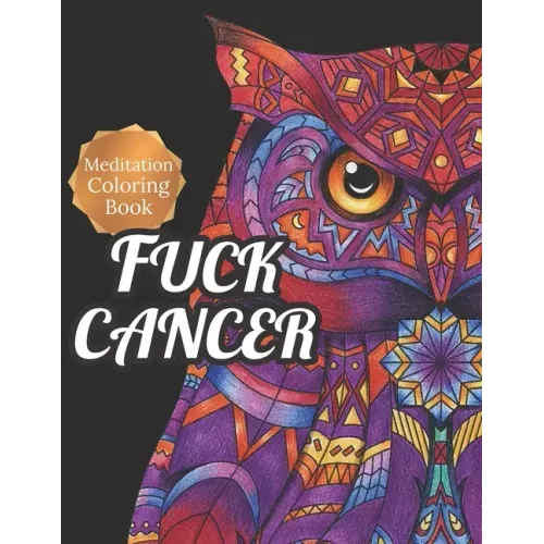 Fuck Cancer: Meditation Coloring Book, More 50 Design Wonderful Animals, An Adult Coloring Book for Cancer patients, Relaxing, Medi