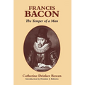 Francis Bacon: The Temper of a Man the Temper of a Man