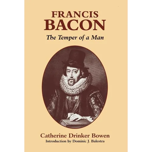 Francis Bacon: The Temper of a Man the Temper of a Man