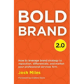 Bold Brand 2.0: How to leverage brand strategy to reposition, differentiate, and market your professional services firm.