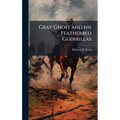 Gray Ghost and his Featherbed Guerrillas