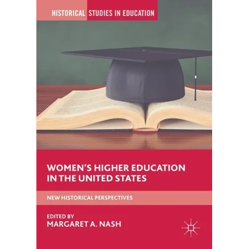 Women's Higher Education in the United States: New Historical Perspectives