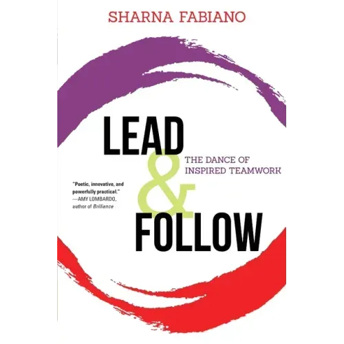 Lead and Follow: The Dance of Inspired Teamwork