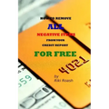 How to Remove ALL Negative Items from your Credit Report: Do It Yourself Guide to Dramatically Increase Your Credit Rating