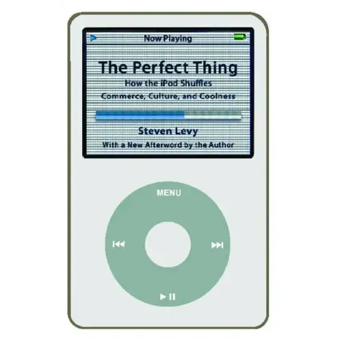 Perfect Thing: How the iPod Shuffles Commerce, Culture, and Coolness