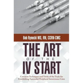The Art of the IV Start: Common Techniques and Tricks of the Trade for Establishing Successful Peripheral Intravenous Lines