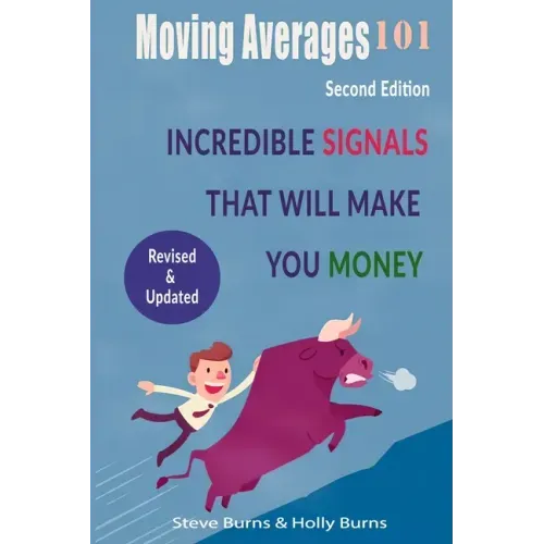 Moving Averages 101: Second Edition: Incredible Signals That Will Make You Money