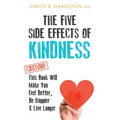 The Five Side Effects of Kindness: This Book Will Make You Feel Better, Be Happier & Live Longer