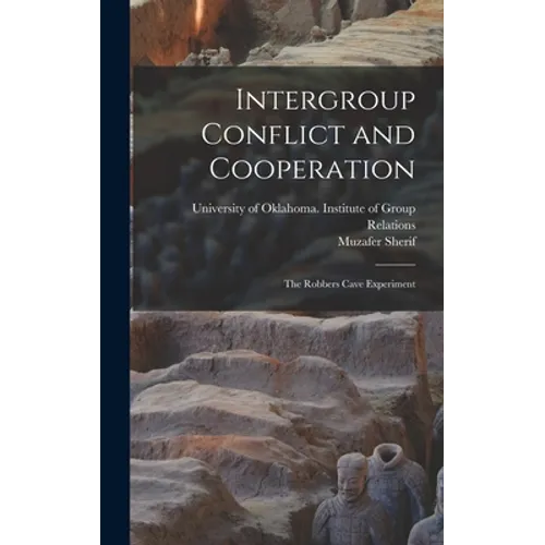 Intergroup Conflict and Cooperation; the Robbers Cave Experiment