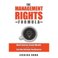 The Management Rights Formula: Work Smarter, Create Wealth and Live the Lifestyle You Deserve