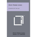 Huey Pierre Long: A Martyr Of The Age
