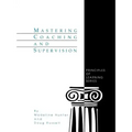 Mastering Coaching and Supervision