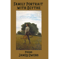 Family Portrait with Scythe: Poems
