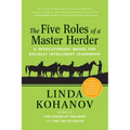 The Five Roles of a Master Herder: A Revolutionary Model for Socially Intelligent Leadership