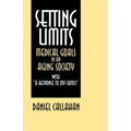 Setting Limits: Medical Goals in an Aging Society with "A Response to My Critics"