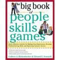 The Big Book of People Skills Games: Quick, Effective Activities for Making Great Impressions, Boosting Problem-Solving Skills and Improving Customer
