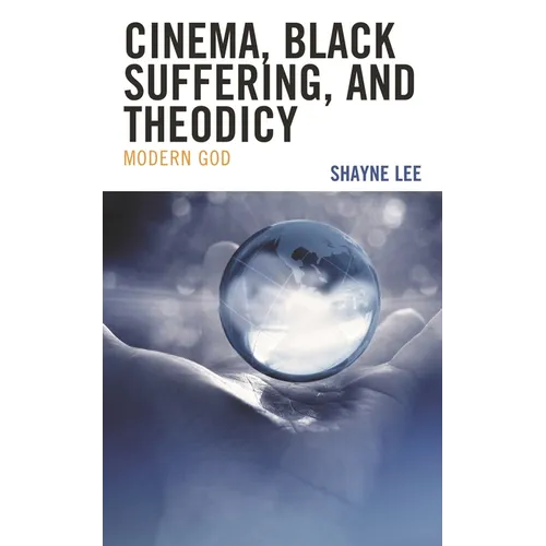 Cinema, Black Suffering, and Theodicy: Modern God
