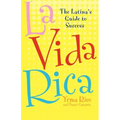 La Vida Rica: The Latina's Guide to Success