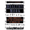 Healthy Work: Stress Productivity and the Reconstruction of Working Life
