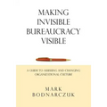 Making Invisible Bureaucracy Visible: A Guide to Assessing and Changing Organizational Culture