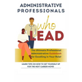 Administrative Professionals Who Lead