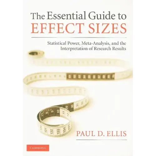 The Essential Guide to Effect Sizes