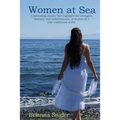 Women At Sea: Captivating stories that highlight the struggles, bravery, and achievements, of women in a non-traditional world.