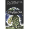 Wealth Transfer: From the Wicked to the Righteous