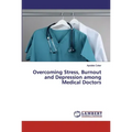 Overcoming Stress, Burnout and Depression among Medical Doctors