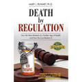 Death by Regulation: How We Were Robbed of a Golden Age of Health and How We Can Reclaim It