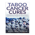 Taboo Cancer Cures: 6 Impressive and Secret Cancer Cures that Most People do not know about