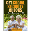 Get Social Security Checks: Everything You Need to File for Social Security Retirement, Disability, Medicare and Supplemental Security Income (Ssi