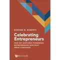 Celebrating Entrepreneurs: How Mit Nurtured Pioneering Entrepreneurs Who Built Great Companies