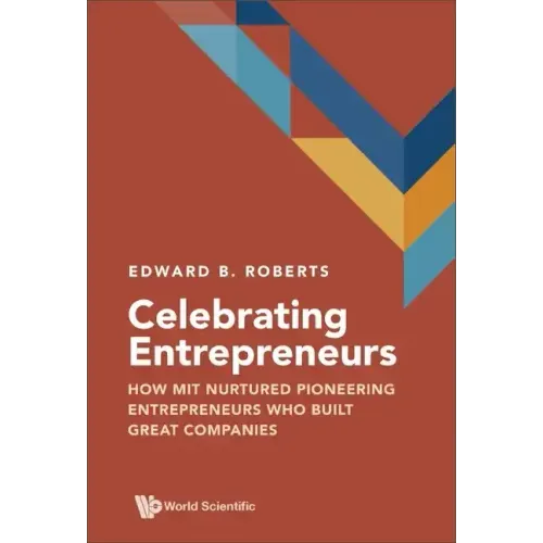 Celebrating Entrepreneurs: How Mit Nurtured Pioneering Entrepreneurs Who Built Great Companies