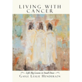 Living with Cancer: Life's Big Lessons in Small Doses