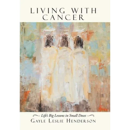 Living with Cancer: Life's Big Lessons in Small Doses