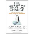 The Heart of Change: Real-Life Stories of How People Change Their Organizations