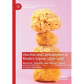 Abortion and Contraception in Modern Greece, 1830-1967: Medicine, Sexuality and Popular Culture