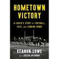 Hometown Victory: A Coach's Story of Football, Fate, and Coming Home