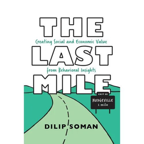 The Last Mile: Creating Social and Economic Value from Behavioral Insights