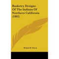 Basketry Designs Of The Indians Of Northern California (1902)